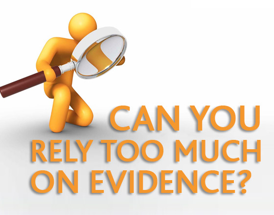 Can you rely too much on evidence Feature Image